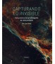 Capturando lo invisible. Guía práctica de astrofotografía de cielo profundo