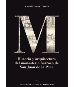 Historia y arquitectura del monasterio barroco de San Juan de la Peña