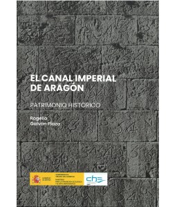 El canal imperial de Aragón. Patrimonio histórico