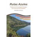 Rutas Azules. Paseos por los paisajes del agua de la provincia de Castellón