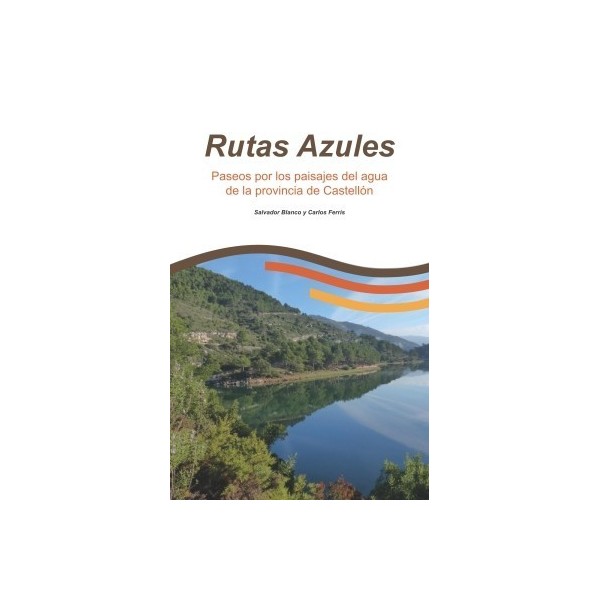 Rutas Azules. Paseos por los paisajes del agua de la provincia de Castellón