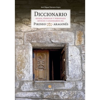 Diccionario. Signos, símbolos y personajes míticos y legendarios del Pirineo Aragonés